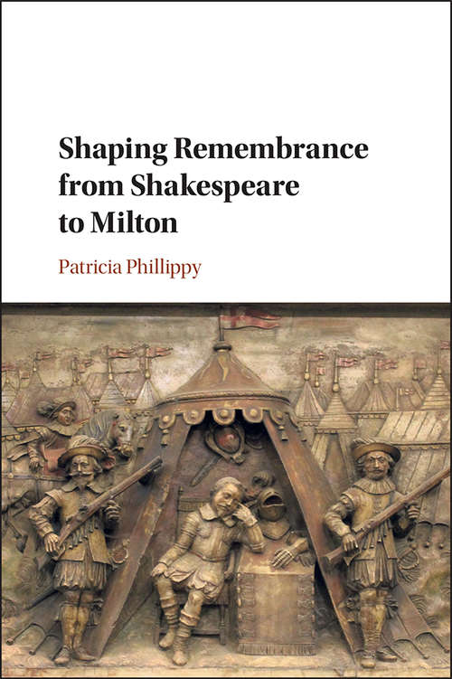 Book cover of Shaping Remembrance from Shakespeare to Milton