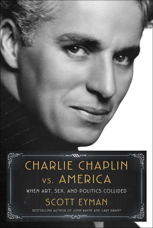 Book cover of Charlie Chaplin vs. America: When Art, Sex, and Politics Collided