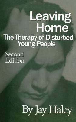 Book cover of Leaving Home: The Therapy of Disturbed Young People (2nd Edition)
