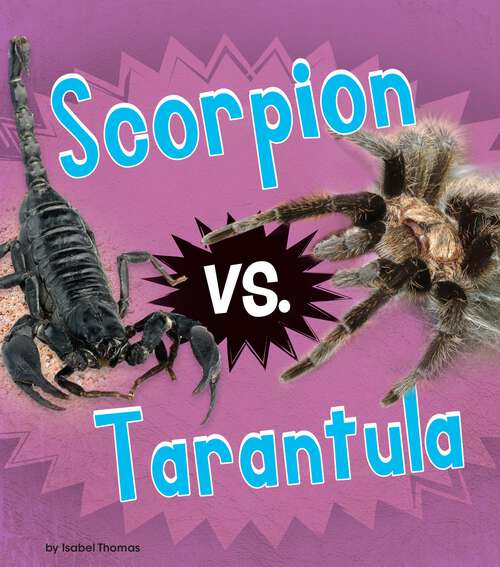Book cover of Scorpion vs. Tarantula (Animal Rivals Ser.)