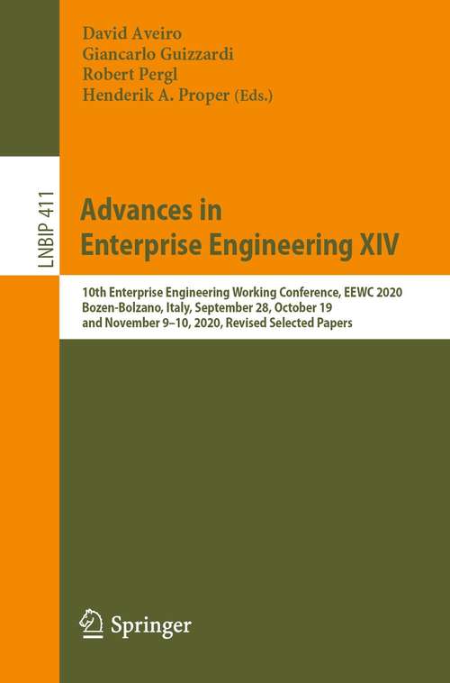 Book cover of Advances in Enterprise Engineering XIV: 10th Enterprise Engineering Working Conference, EEWC 2020, Bozen-Bolzano, Italy, September 28, October 19, and November 9–10, 2020, Revised Selected Papers (1st ed. 2021) (Lecture Notes in Business Information Processing #411)
