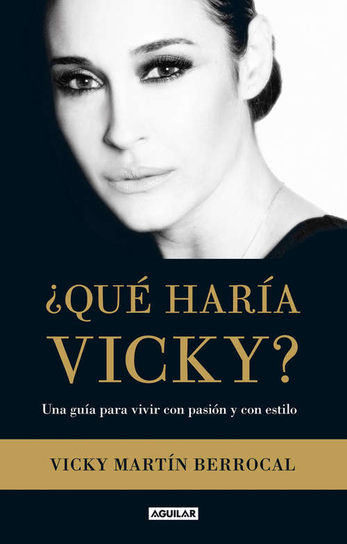 Book cover of ¿Qué haría Vicky?: Una guía para vivir con pasión y estilo