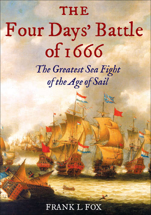 Book cover of The Four Days Battle of 1666: The Greatest Sea Fight of the Age of Sail (2)