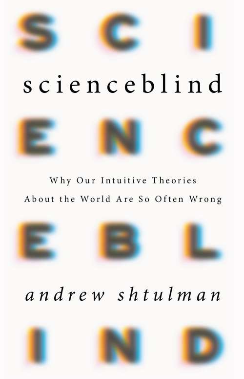 Book cover of Scienceblind: Why Our Intuitive Theories About the World Are So Often Wrong