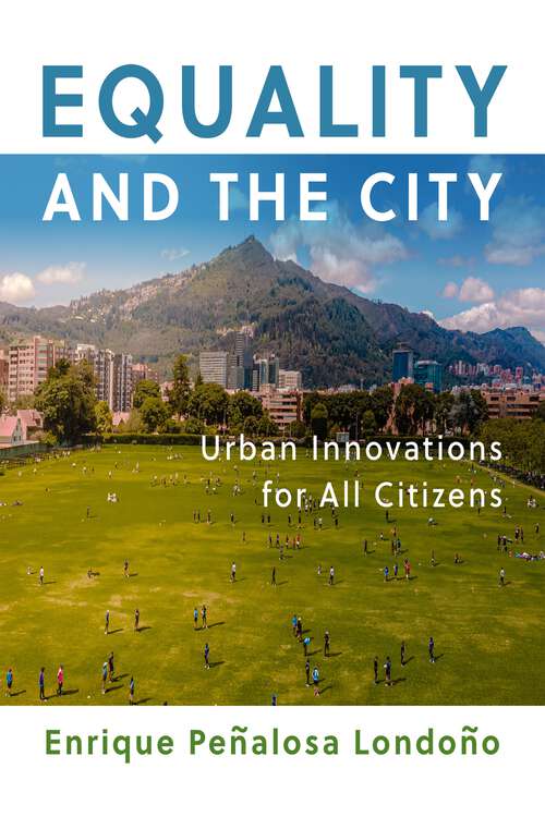 Book cover of Equality and the City: Urban Innovations for All Citizens (The City in the Twenty-First Century)