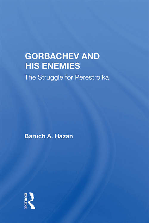Book cover of Gorbachev And His Enemies: The Struggle For Perestroika