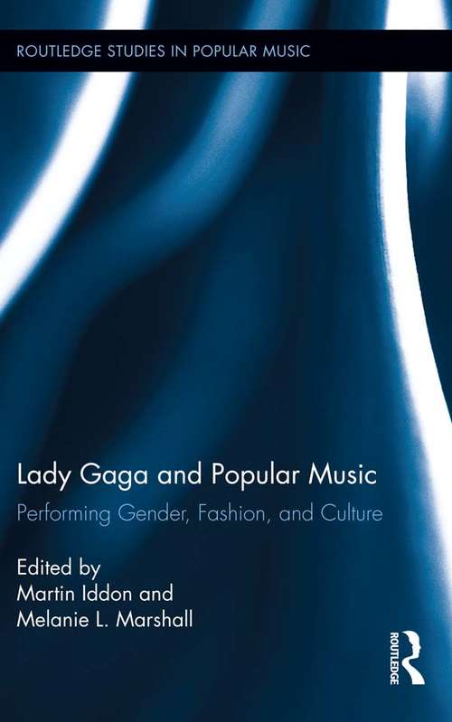Book cover of Lady Gaga and Popular Music: Performing Gender, Fashion, and Culture (Routledge Studies in Popular Music)