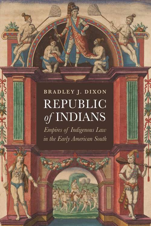 Book cover of Republic of Indians: Empires of Indigenous Law in the Early American South (Early American Studies)