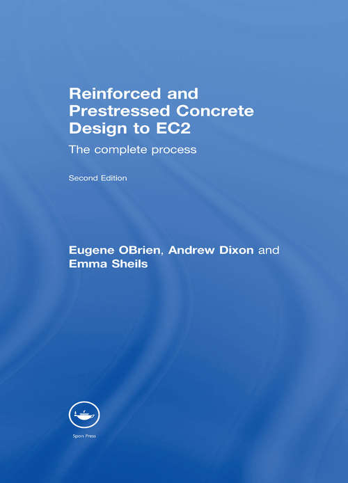 Book cover of Reinforced and Prestressed Concrete Design to EC2: The Complete Process, Second Edition