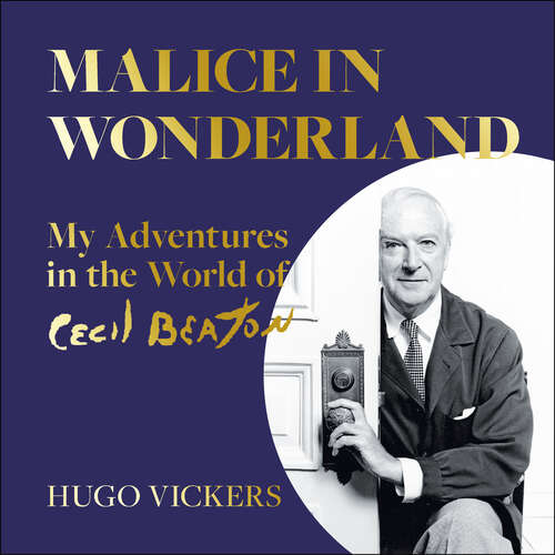 Book cover of Malice in Wonderland: My Adventures in the World of Cecil Beaton