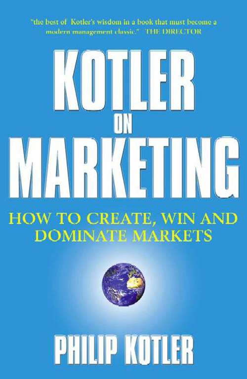 Book cover of Kotler On Marketing: How To Create, Win, And Dominate Markets