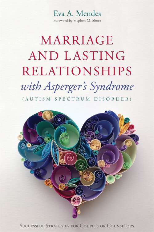 Book cover of Marriage and Lasting Relationships with Asperger's Syndrome (Autism Spectrum Disorder): Successful Strategies for Couples or Counselors