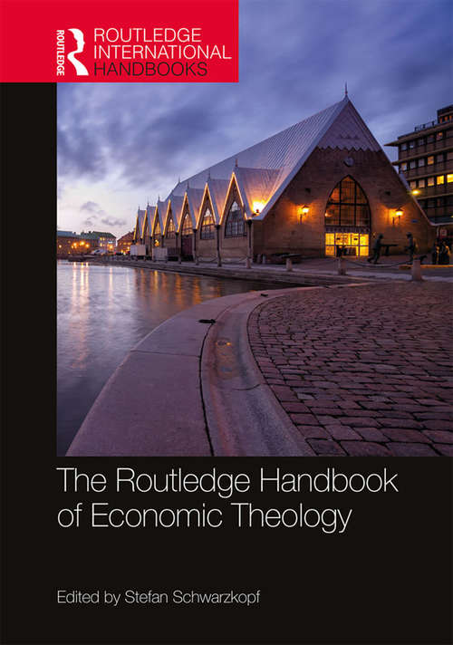 Book cover of The Routledge Handbook of Economic Theology (Routledge International Handbooks)