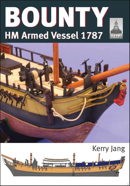 Book cover of Bounty: HM Armed Vessel 1787 (Shipcraft Ser. #30)