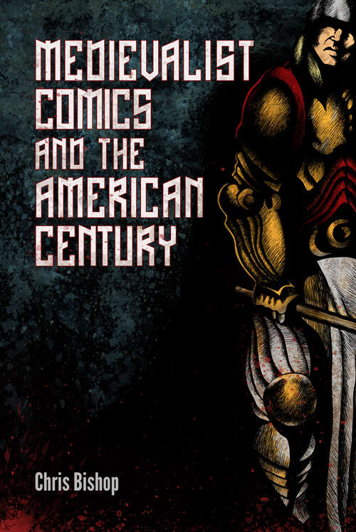 Book cover of Medievalist Comics and the American Century (EPUB Single)