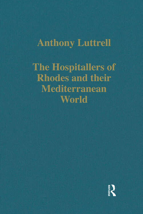 Book cover of The Hospitallers of Rhodes and their Mediterranean World (Variorum Collected Studies)