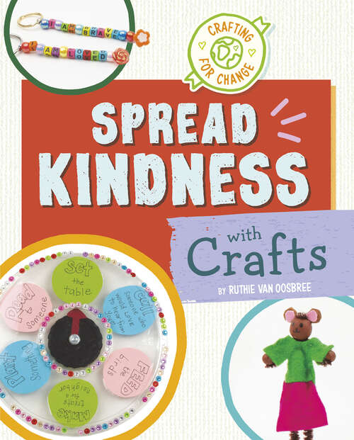 Book cover of Spread Kindness with Crafts (Crafting For Change Ser.)