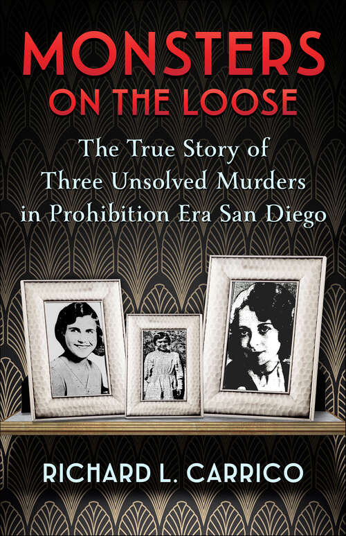 Book cover of Monsters on the Loose: The True Story of Three Unsolved Murders in Prohibition Era San Diego