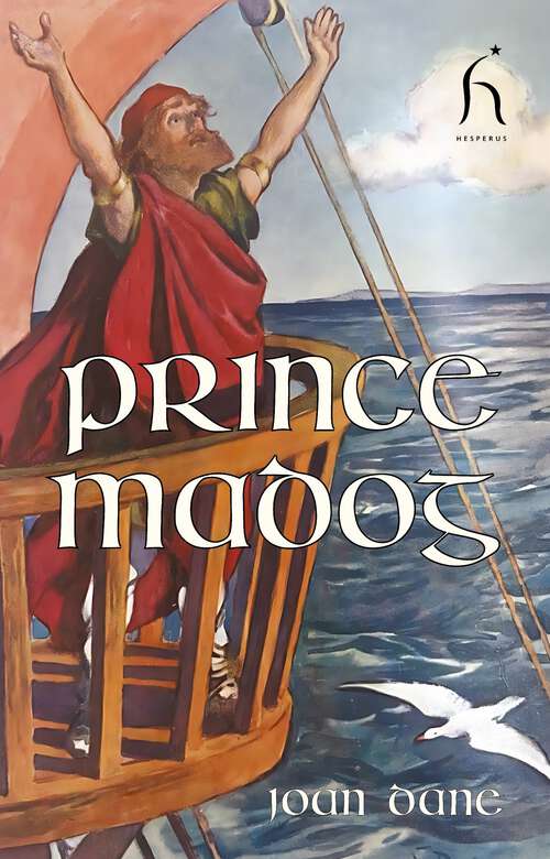 Book cover of Prince Madog: Discoverer of America; A Legendary Story