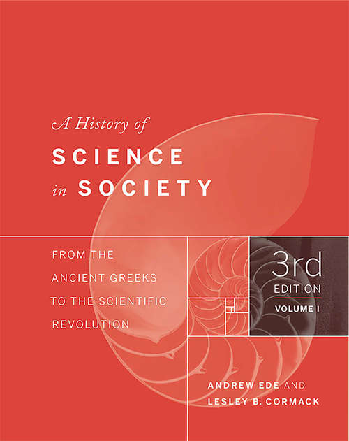 Book cover of A History of Science in Society, Volume I: From The Ancient Greeks To The Scientific Revolution, Third Edition