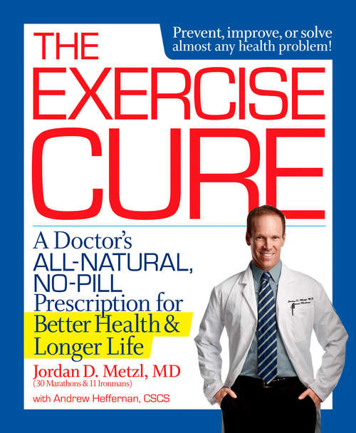 Book cover of The Exercise Cure: A Doctor#s All-Natural, No-Pill Prescription for Better Health and Longer Life