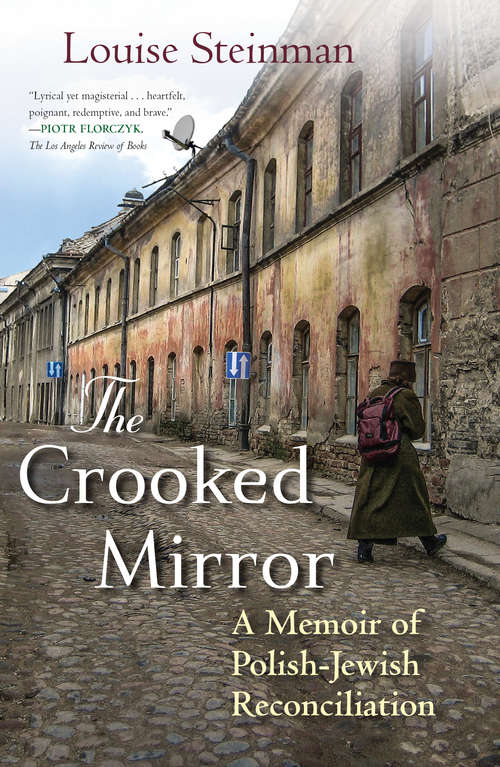 Book cover of The Crooked Mirror: A Memoir of Polish-Jewish Reconciliation