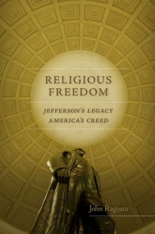 Book cover of Religious Freedom: Jefferson’s Legacy, America's Creed (Jeffersonian America)