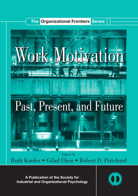 Book cover of Work Motivation: Past, Present and Future (Siop Organizational Frontiers Ser.)