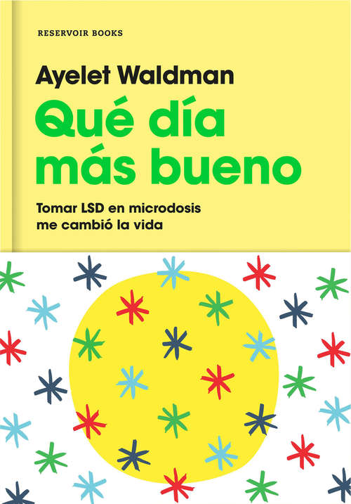 Book cover of Qué día más bueno: Tomar LSD en microdosis me cambió la vida