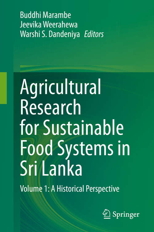 Book cover of Agricultural Research for Sustainable Food Systems in Sri Lanka: Volume 1: A Historical Perspective (1st ed. 2020)