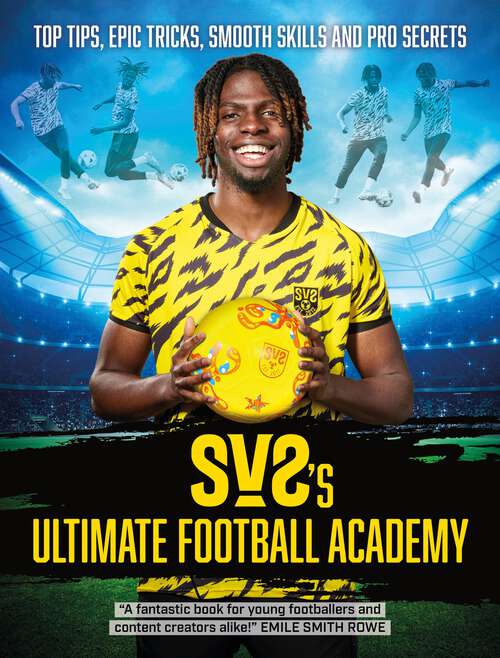 Book cover of SV2's Ultimate Football Academy: Top tips, epic tricks, smooth skills and pro secrets