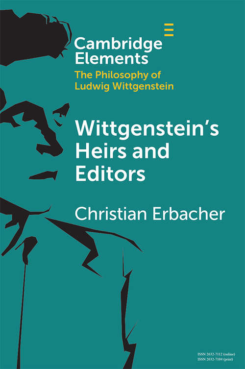 Book cover of Wittgenstein's Heirs and Editors (Elements in the Philosophy of Ludwig Wittgenstein)