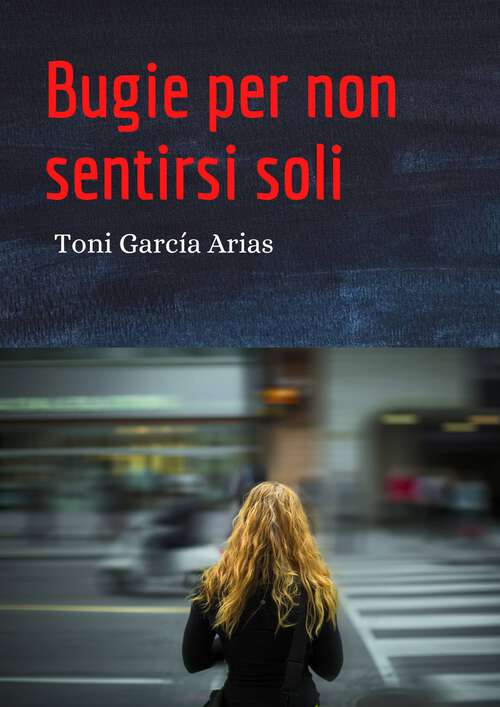 Book cover of Bugie per non sentirsi soli