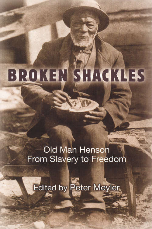 Book cover of Broken Shackles: Old Man Henson From Slavery to Freedom