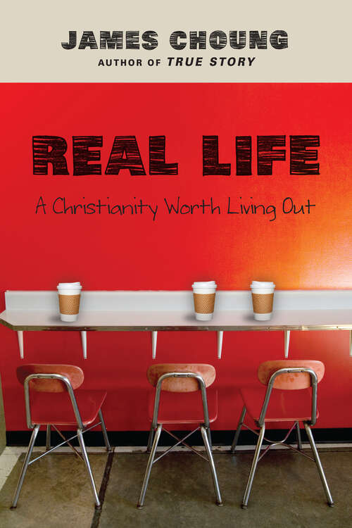 Book cover of Real Life: A Christianity Worth Living Out