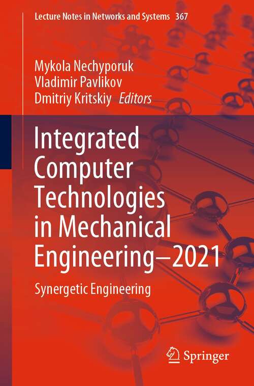 Book cover of Integrated Computer Technologies in Mechanical Engineering - 2021: Synergetic Engineering (1st ed. 2022) (Lecture Notes in Networks and Systems #367)