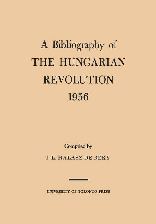 Book cover of A Bibliography of the Hungarian Revolution, 1956