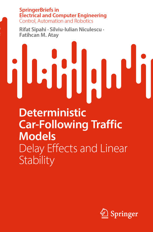 Book cover of Deterministic Car-Following Traffic Models: Delay Effects and Linear Stability (SpringerBriefs in Electrical and Computer Engineering)