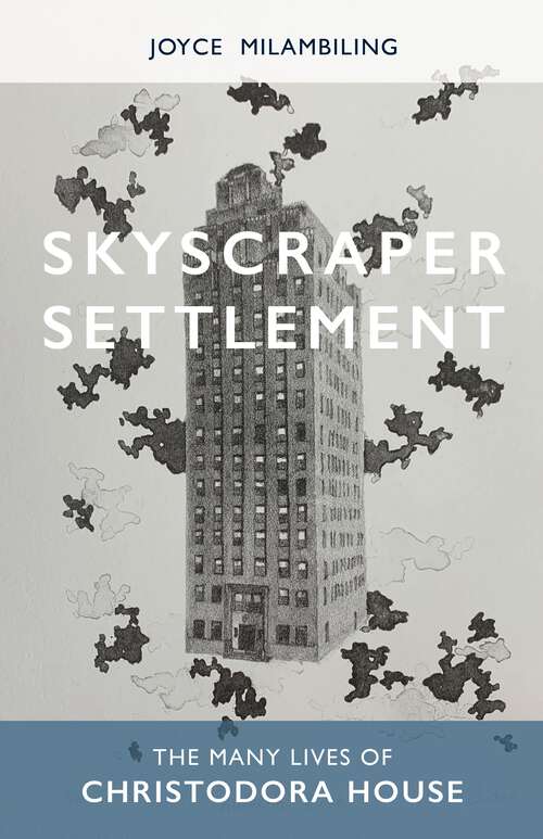 Book cover of Skyscraper Settlement: The Many Lives of Christodora House