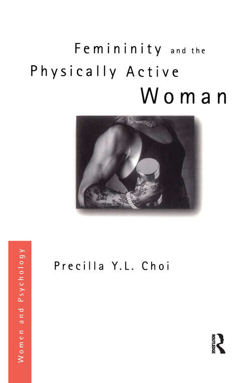 Book cover of Femininity and the Physically Active Woman (Women And Psychology Ser.)