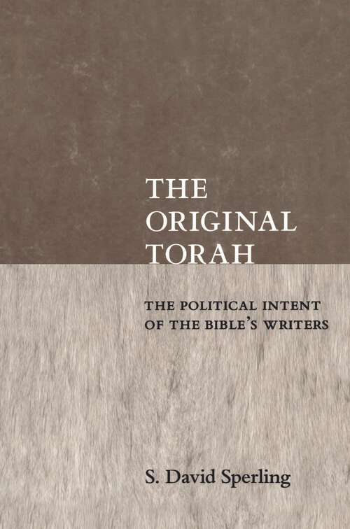 Book cover of The Original Torah: The Political Intent of the Bible's Writers (Reappraisals in Jewish Social History)