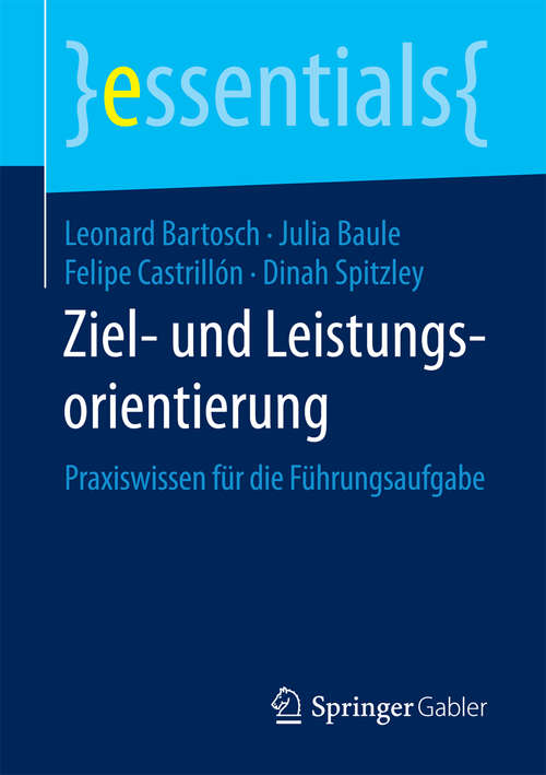 Book cover of Ziel- und Leistungsorientierung: Praxiswissen für die Führungsaufgabe (essentials)