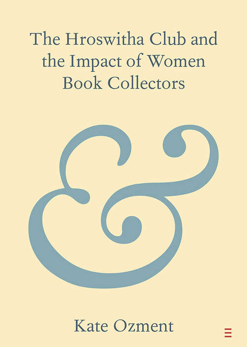 Book cover of The Hroswitha Club and the Impact of Women Book Collectors (Elements in Publishing and Book Culture)