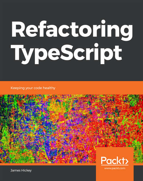 Book cover of Refactoring TypeScript: Keeping your code healthy