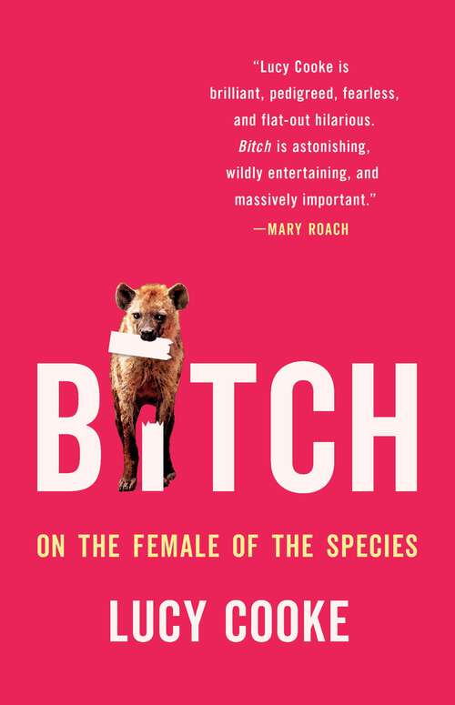 Book cover of Bitch: On the Female of the Species