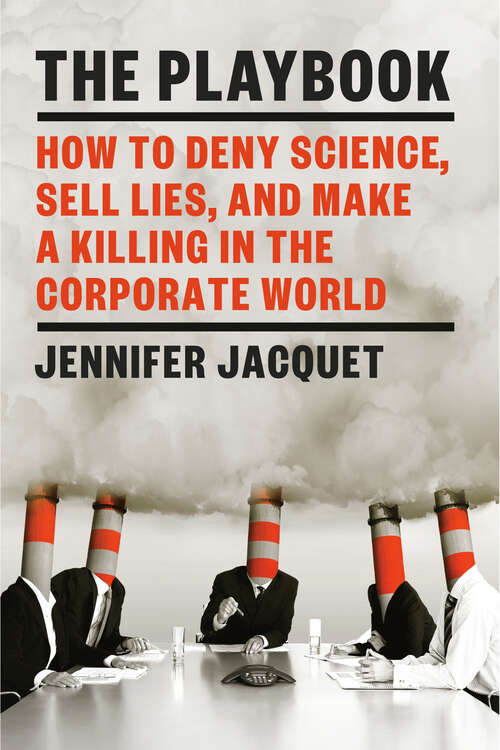 Book cover of The Playbook: How to Deny Science, Sell Lies, and Make a Killing in the Corporate World