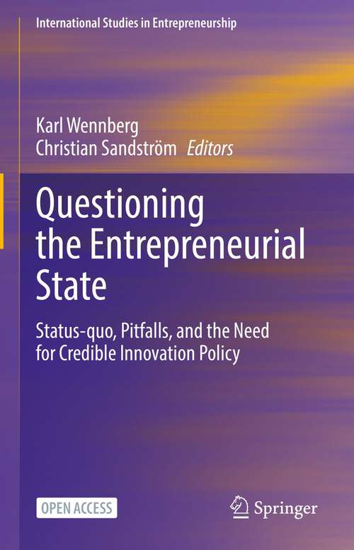 Book cover of Questioning the Entrepreneurial State: Status-quo, Pitfalls, and the Need for Credible Innovation Policy (1st ed. 2022) (International Studies in Entrepreneurship #53)