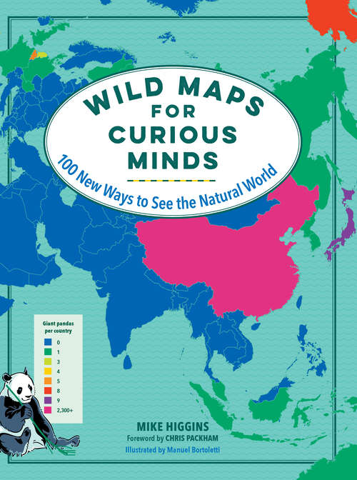Book cover of Wild Maps for Curious Minds: 100 New Ways To See The Natural World (Maps for Curious Minds #0)