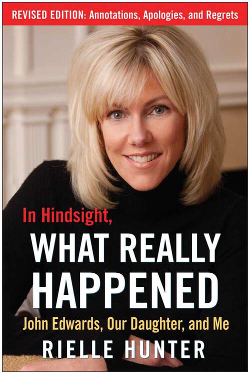 Book cover of In Hindsight, What Really Happened: John Edwards, My Daughter, and Me