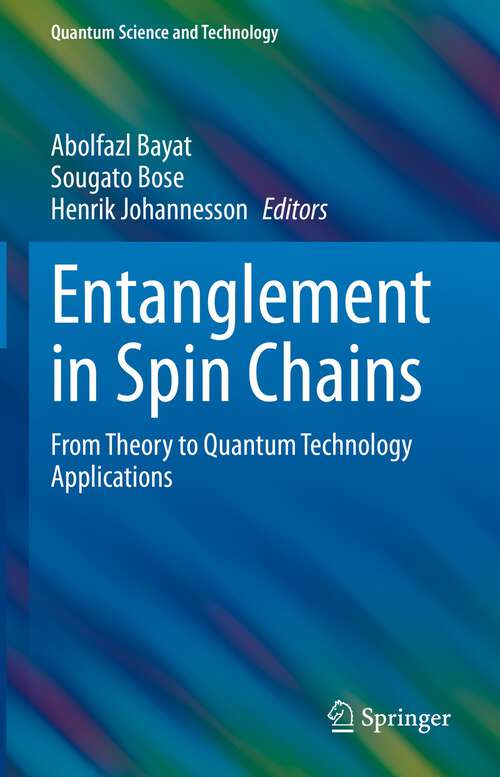 Book cover of Entanglement in Spin Chains: From Theory to Quantum Technology Applications (1st ed. 2022) (Quantum Science and Technology)